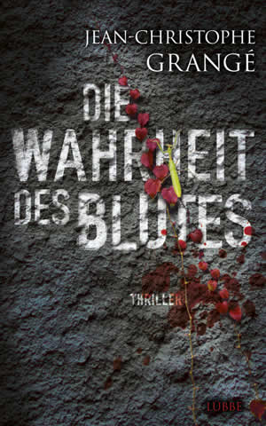 Die Wahrheit des Blutes von Jean-Christophe Grange